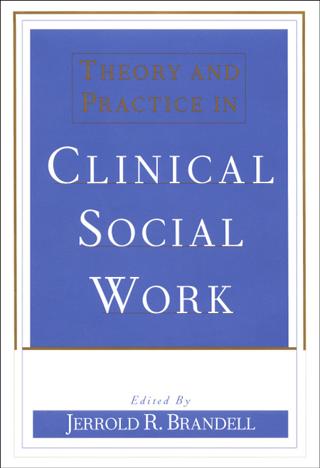 Theory and Practice in Clinical Social Work by Jerrold R. Brandell, 9780684827650