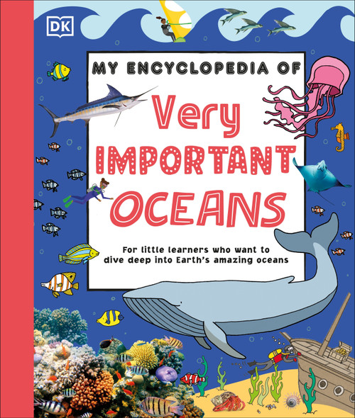 My Encyclopedia of Very Important Oceans (For Little Learners Who Want to Dive Deep into Earth's Amazing Oceans) by DK, 9798217305681