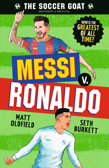 The Soccer GOAT: Messi v. Ronaldo by Matt Oldfield, Seth Burkett, 9781536248913