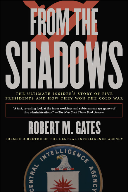 From the Shadows (The Ultimate Insider's Story of Five Presidents and How They Won the Cold War) by Robert M. Gates, 9781416543367