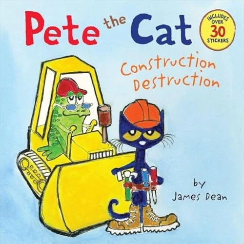 Pete the Cat: Construction Destruction (Includes Over 30 Stickers!) by James Dean, Kimberly Dean, James Dean, 9780062198617
