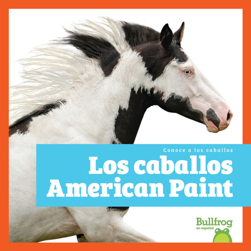 Los caballos American Paint (American Paint Horses) (Spanish Edition) (Spanish Edition) - 9798896621409 by Rachel Grack, N/A, 9798896621409