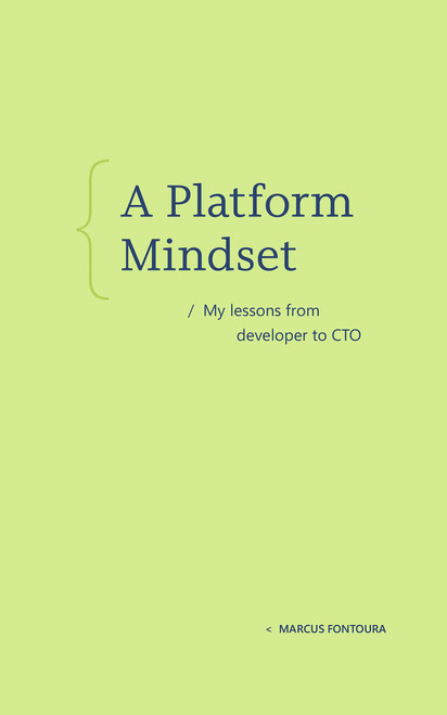 A Platform Mindset (My lessons from developer to CTO) - 9798999755018 by Marcus Fontoura, 9798999755018