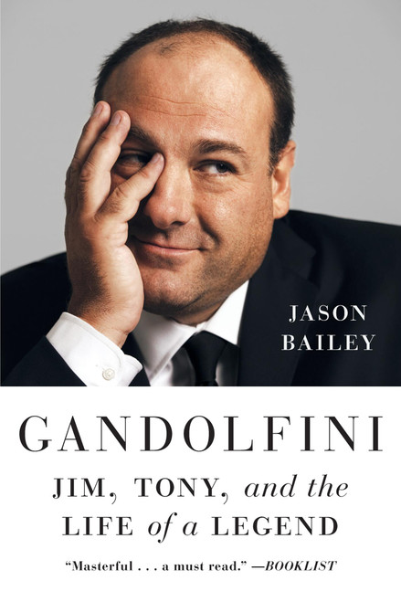 Gandolfini (Jim, Tony, and the Life of a Legend) - 9781419767708 by Jason Bailey, 9781419767708