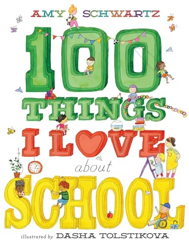100 Things I Love About School (A Picture Book) by Amy Schwartz, Dasha Tolstikova, 9781419772382