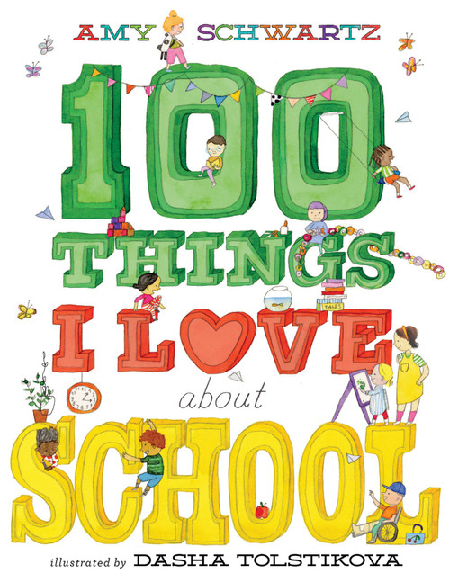 100 Things I Love About School (A Picture Book) by Amy Schwartz, Dasha Tolstikova, 9781419772382