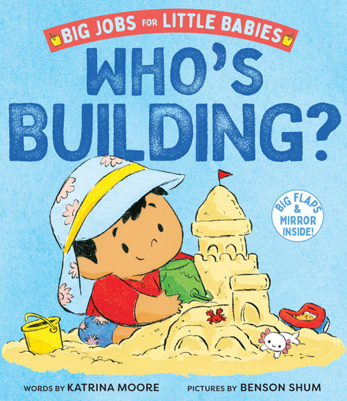 Who's Building? (Big Jobs for Little Babies) (A Board Book) by Katrina Moore, Benson Shum, 9781419774621