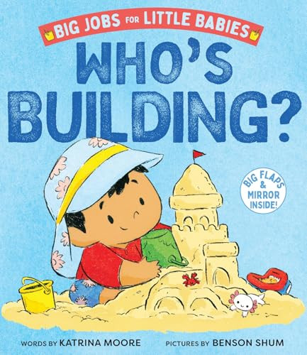 Who's Building? (Big Jobs for Little Babies) (A Board Book) by Katrina Moore, Benson Shum, 9781419774621