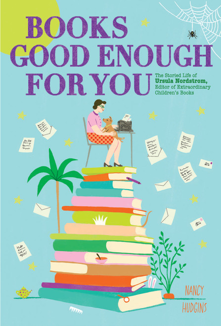 Books Good Enough for You (The Storied Life of Ursula Nordstrom, Editor of Extraordinary Children's Books) by Nancy Hudgins, 9781419775673