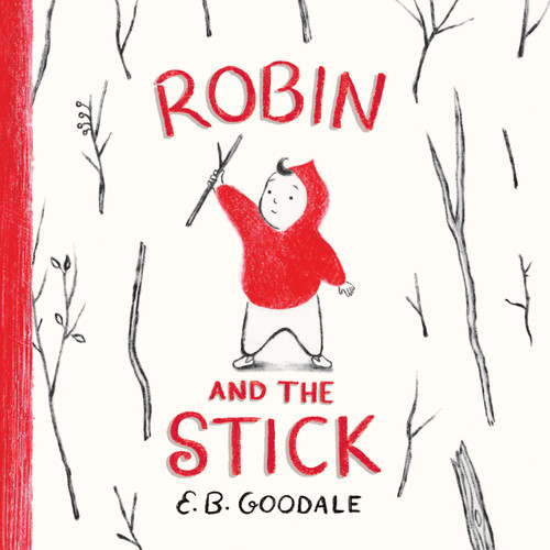Robin and the Stick (A Picture Book) by E. B. Goodale, 9781419780837