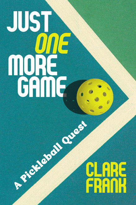 Just One More Game (A Pickleball Quest) by Clare Frank, 9781419782862