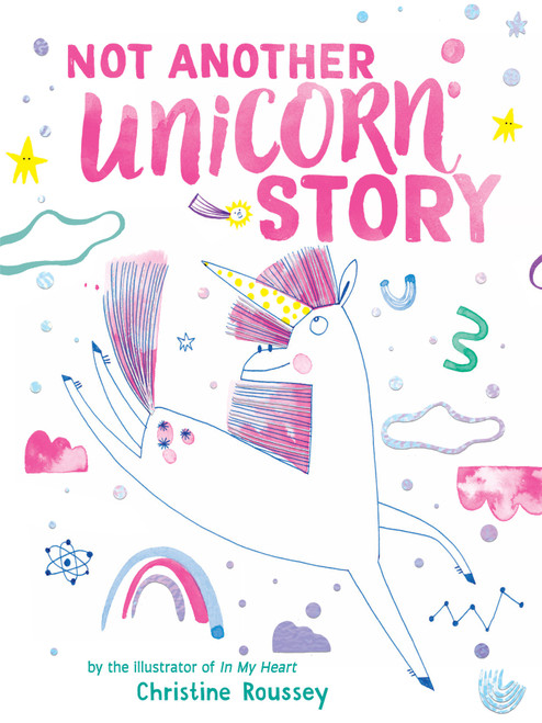 Not Another Unicorn Story (A Picture Book) by Christine Roussey, 9781419783098