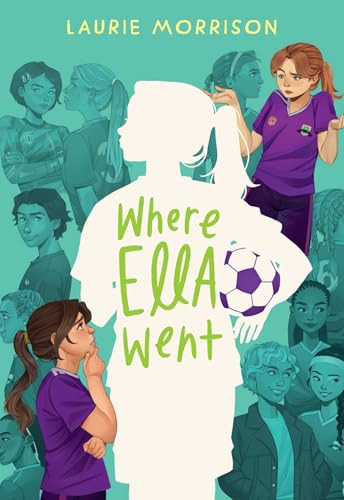 Where Ella Went (A Novel) by Laurie Morrison, 9781419784750