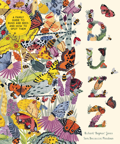 Buzz (A Family Guide to Bugs and Bees and How to Spot Them) by Richard A. Jones, Sara Boccaccini Meadows, 9781419786686