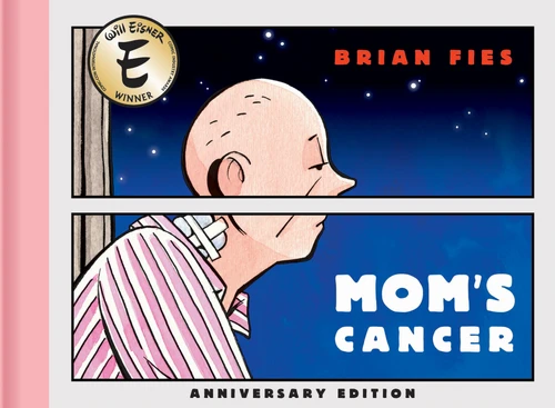 Mom's Cancer: Anniversary Edition by Brian Fies, MK Czerwiec, Charles Kochman, 9781419788802