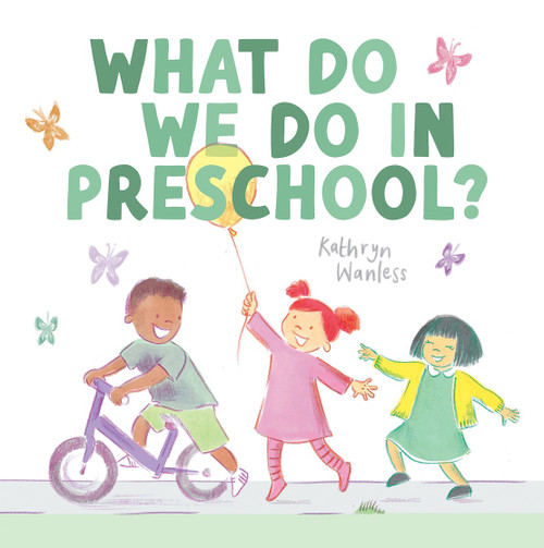 What Do We Do In Preschool? by Kathryn Wanless, 9781636551630