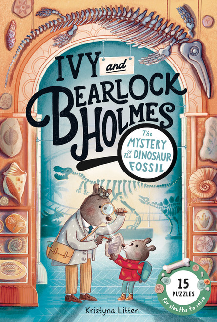 The Mystery of the Dinosaur Fossil (Ivy and Bearlock Holmes vol 2) (15 Puzzles for Sleuths to Solve) by Kristyna Litten, 9781917044950