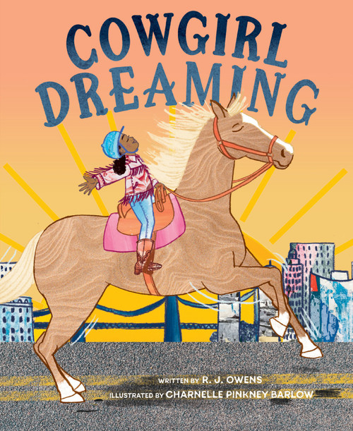 Cowgirl Dreaming (A Picture Book) by R. J. Owens, Charnelle Pinkney Barlow, 9781949480573