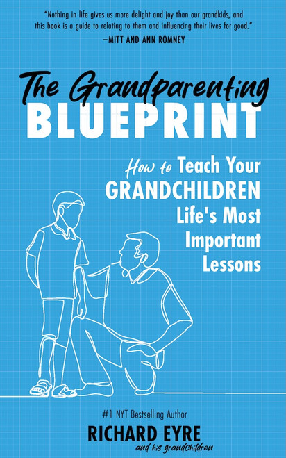 The Grandparenting Blueprint (How to Teach Your Grandchildren Life's Most Important Lessons) by Richard Eyre, 9798893960648
