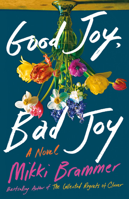 Good Joy, Bad Joy (A Novel) by Mikki Brammer, 9781250284433