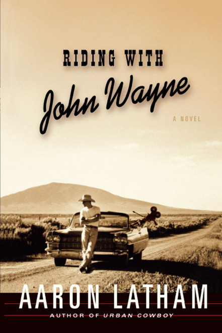Riding with John Wayne (A Novel) by Aaron Latham, 9781439148136