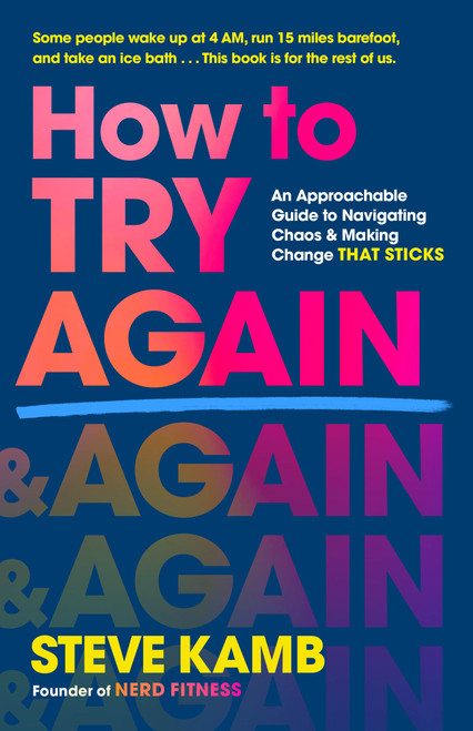 How to Try Again (An Approachable Guide to Navigating Chaos and Making Change THAT STICKS) by Steve Kamb, 9781250344649