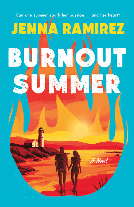 Burnout Summer (A Novel) by Jenna Ramirez, 9781250410924