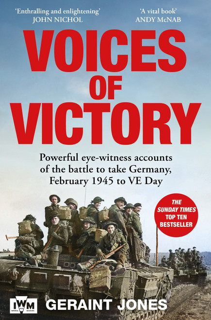 Voices of Victory (Powerful eye-witness accounts of the battle to take Germany, Feb 1945 to VE Day) by Geraint Jones, 9781035070084