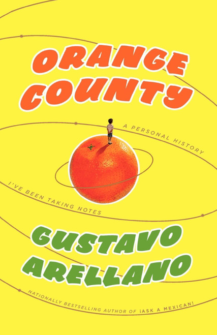 Orange County (A Personal History) by Gustavo Arellano, 9781416540052