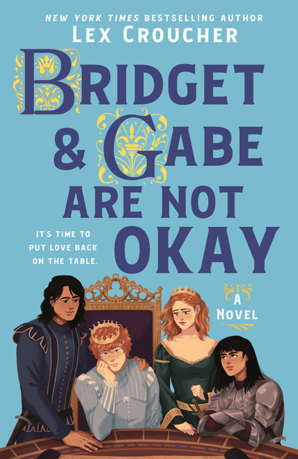 Bridget & Gabe Are Not Okay by Lex Croucher, 9781250404794