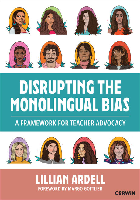 Disrupting the Monolingual Bias (A Framework for Teacher Advocacy) by Lillian Ardell, 9781071987759