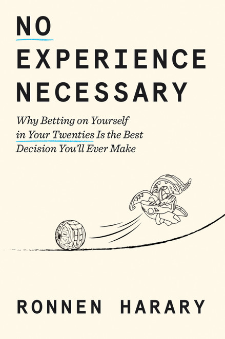 No Experience Necessary (Why Betting on Yourself in Your Twenties Is the Best Decision You'll Ever Make) by Ronnen Harary, 9798217087006