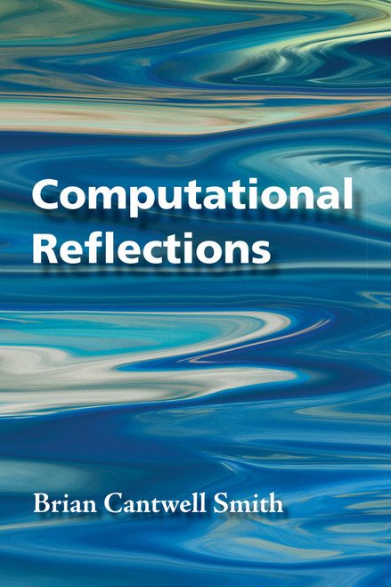 Computational Reflections by Brian Cantwell Smith, 9780262051088