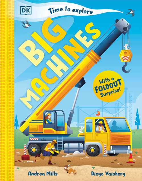 Time to Explore Big Machines (With a Foldout Surprise!) by Andrea Mills, Diego Vaisberg, 9798217134052