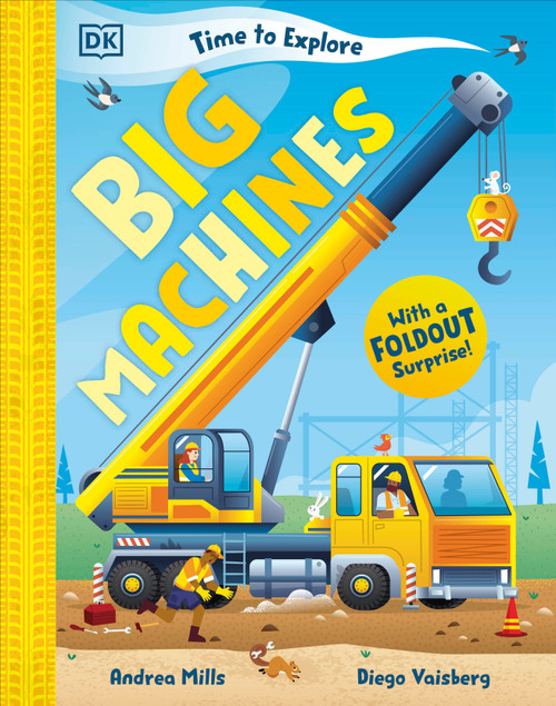 Time to Explore Big Machines (With a Foldout Surprise!) by Andrea Mills, Diego Vaisberg, 9798217134052