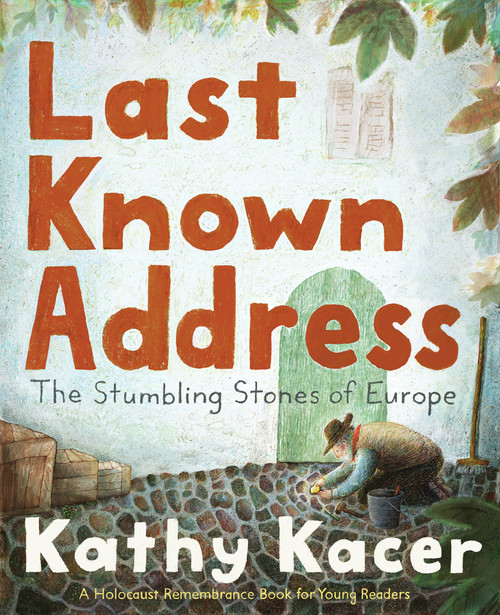 Last Known Address (The Stumbling Stones of Europe) by Kathy Kacer, 9781772604580