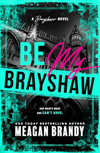 Be My Brayshaw (Standard Edition) by Meagan Brandy, 9781464280467