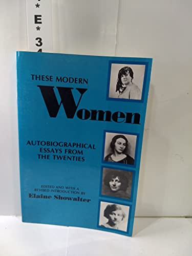 These Modern Women (Autobiographical Essays from the Twenties Second Edition) by Elaine Showalter, 9781558610071