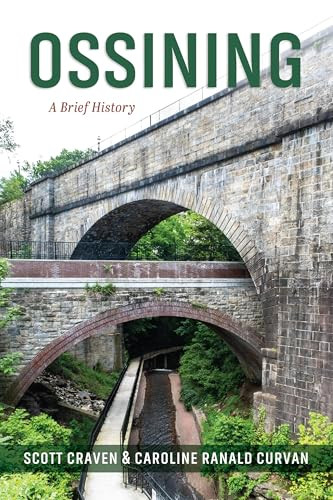Ossining (A Brief History) by Caroline Ranald Curvan, Scott Craven, 9781467158312