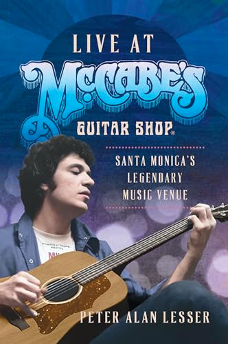 Live at McCabe's Guitar Shop (Santa Monica's Legendary Music Venue) by Peter Alan Lesser, 9781467159272