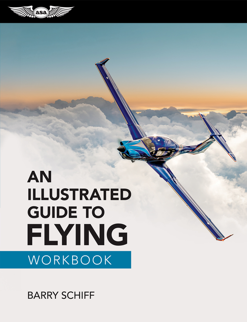 An Illustrated Guide to Flying Workbook by Barry Schiff, 9781644255513
