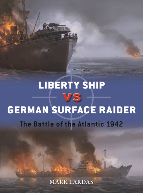 US Liberty Ship vs German Surface Raider (The Battle of the Atlantic 1942) by Mark Lardas, Edouard A. Groult, 9781472868695