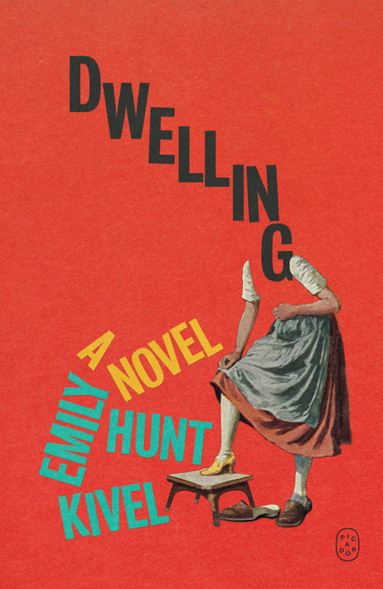 Dwelling (A Novel) - 9781250437815 by Emily Hunt Kivel, 9781250437815