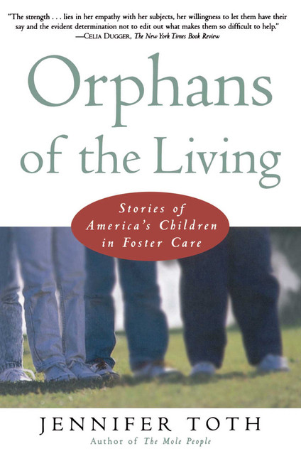 Orphans of the Living (Stories of Americas Children in Foster Care) by Jennifer Toth, 9780684844800