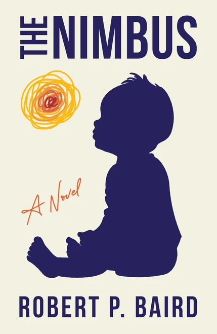 The Nimbus (A Novel) by Robert P. Baird, 9781250392633