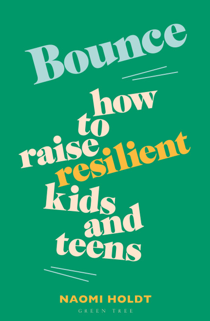Bounce (How to raise resilient kids and teens) by Naomi Holdt, 9781399427395