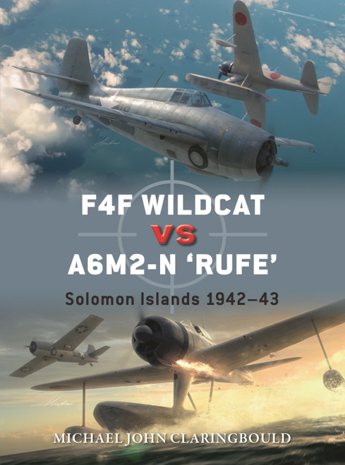 F4F Wildcat vs A6M2-N 'Rufe' (Solomon Islands 1942-43) by Michael John Claringbould, Gareth Hector, Jim Laurier, 9781472870742