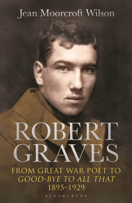 Robert Graves (From Great War Poet to Good-bye to All That (1895-1929)) by Jean Moorcroft Wilson, 9781399426305