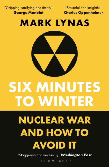 Six Minutes to Winter (Nuclear War and How to Avoid It) - 9781399410502 by Mark Lynas, 9781399410502