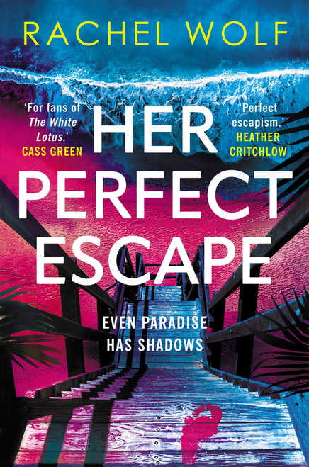 Her Perfect Escape (the addictive and twisty thriller for summer 2026 from the author of SUN TRAP and FIVE NIGHTS) by Rachel Wolf, 9781035916863